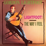 Gordon Lightfoot - Lightfoot! + The Way I Feel '1966