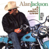 Alan Jackson - A Lot About Livin' and a Little 'Bout Love '1992