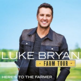 Luke Bryan - Farm Tour... Heres To The Farmer '2016