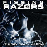 Pissing Razors - Eulogy Death March '2021