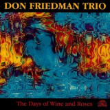 Don Friedman Trio - The Days Of Wine And Roses '1996