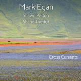 Mark Egan - Cross Currents '2024