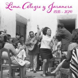 Various Artists - Lima, Alegre y Jaranera (1535 - 2024) '2024