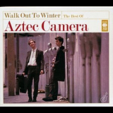 Aztec Camera - Walk Out To Winter: The Best Of Aztec Camera '2011