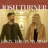 Josh Turner - Lovin’  You On My Mind '2022