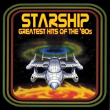 Starship - Greatest Hits Of The '80s '2007