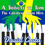 David Costa - A Tribute to Tom: The Greatest Jobim Hits '2024
