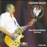 Chicken Shack - Stan Would Rather Go Live '2004