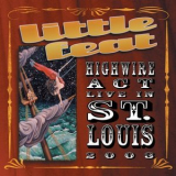 Little Feat - Highwire Act: Live in St. Louis '2003