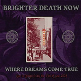 Brighter Death Now - Where Dreams Come True '2009