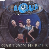 Aqua - Cartoon Heroes (Single) '2000