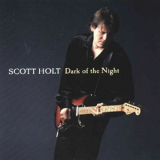 Scott Holt - Dark Of The Night '2000