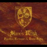Slave's Mask - Faustian Electronics & Bruise Poetry '2006