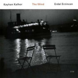Kayhan Kalhor & Erdal Erzincan - The Wind '2006