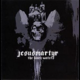 Jesus Martyr - The Black Waters '2007