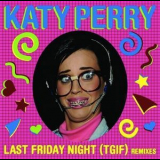 Katy Perry - Last Friday Night (Remixes) '2011