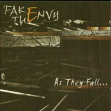 Fake The Envy - As They Fall... '2006