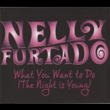 Nelly Furtado - What You Want To Do (The Night Is Young) '2010