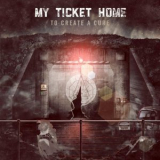 My Ticket Home - To Create A Cure '2012
