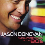 Jason Donovan - Soundtrack Of The 80's '2010