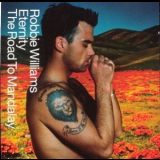Robbie Williams - Eternity / The Road To Mandalay '2001