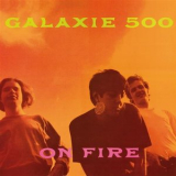 Galaxie 500 - On Fire '1989