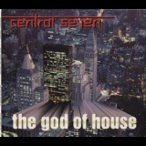 Central Seven - The God Of House '1997