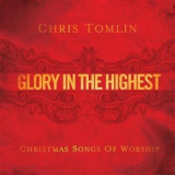 Chris Tomlin - Glory In The Highest '2009