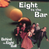 Eight To The Bar - Behind The Eight Ball '1998