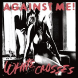 Against Me! - White Crosses [limited Edition] '2010