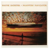 Wayne Shorter - Phantom Navigator '1987