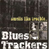Blues Trackers - Smells Like Trouble '2011