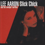 Lee Aaron And The Swingin' Barflies - Slick Chick '2000