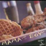 Mama's Boys - Chicken And Waffles '2002