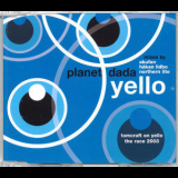 Yello - Planet Dada [CDS] '2003
