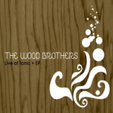 The Wood Brothers - Live At Tonic '2005
