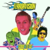 Terrorvision - Good To Go '2001