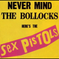 Sex Pistols - Never Mind The Bollocks '1977