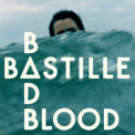 Bastille - Bad Blood '2013